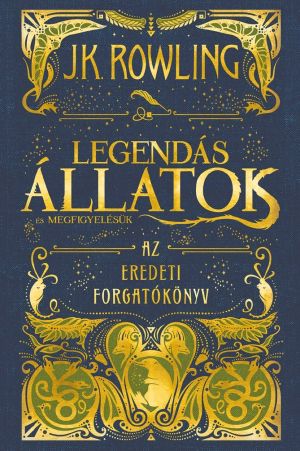 [Fantastic Beasts: The Original Screenplay 01] • Legendás állatok és megfigyelésük